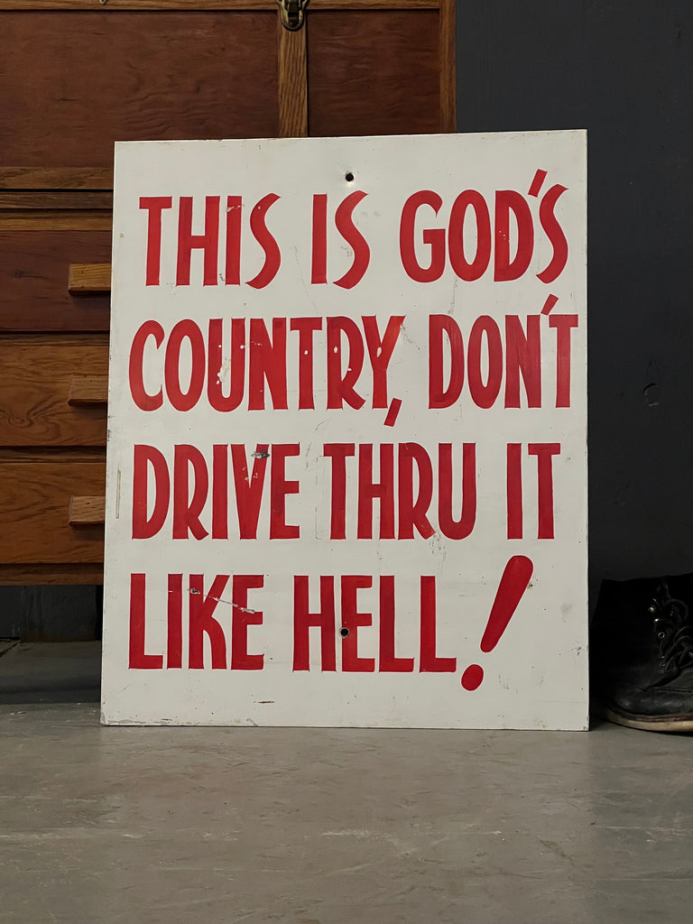 Vintage Street Sign, This is God's Country Don't Drive Through It Like Hell! Hand Painted Metal Sign